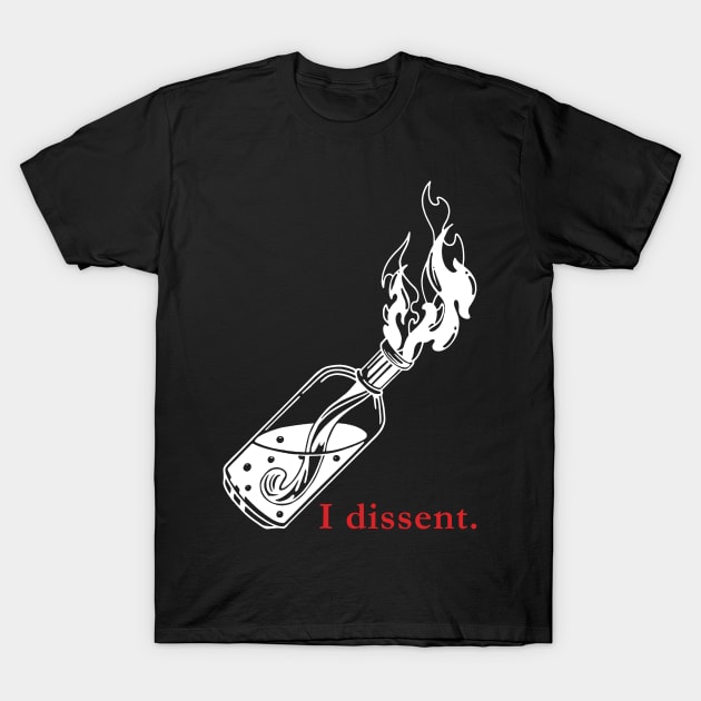 I Dissent - White Bottle T-Shirt by FiveFourPod